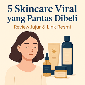 5 Skincare Viral 2025 yang Pantas Dibeli – Review Jujur & Link Resmi - AffiAura
